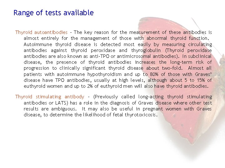Range of tests available Thyroid autoantibodies – The key reason for the measurement of