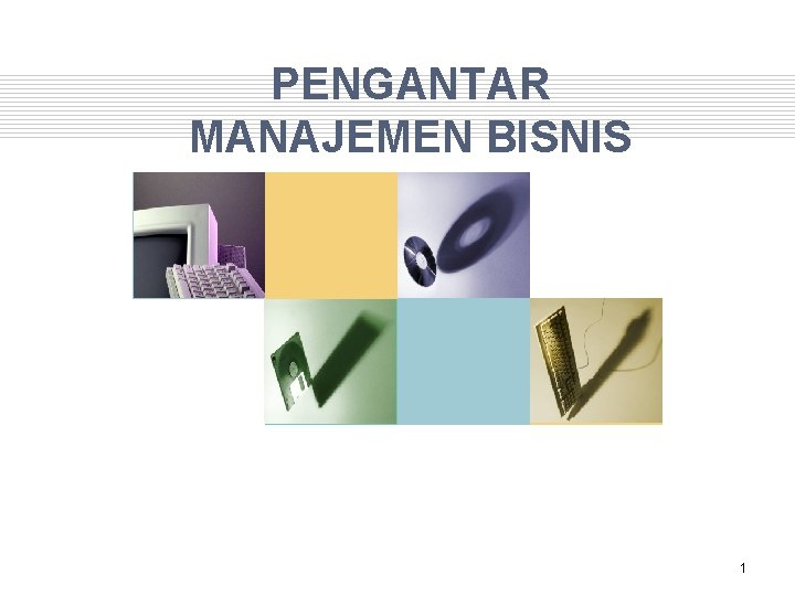 PENGANTAR MANAJEMEN BISNIS 1 