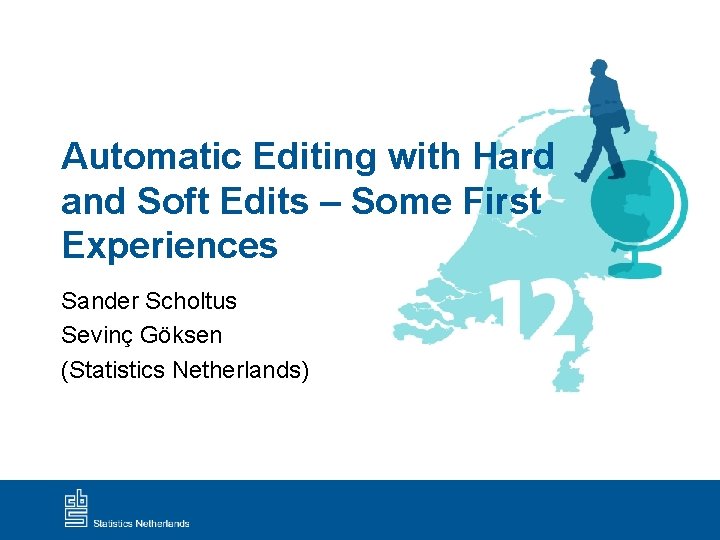 Automatic Editing with Hard and Soft Edits – Some First Experiences Sander Scholtus Sevinç