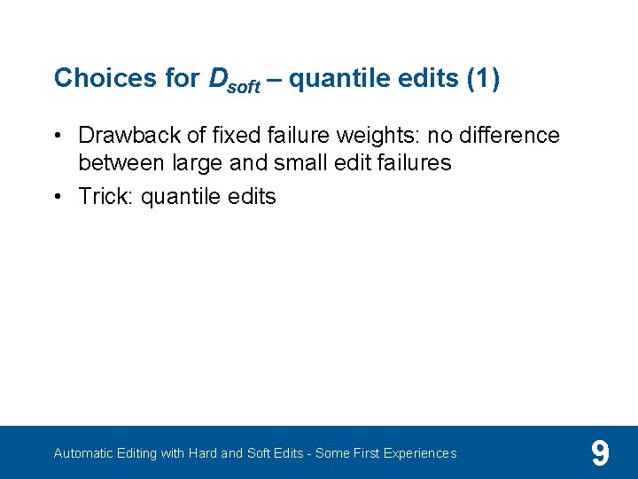 Choices for Dsoft – quantile edits (1) • Drawback of fixed failure weights: no