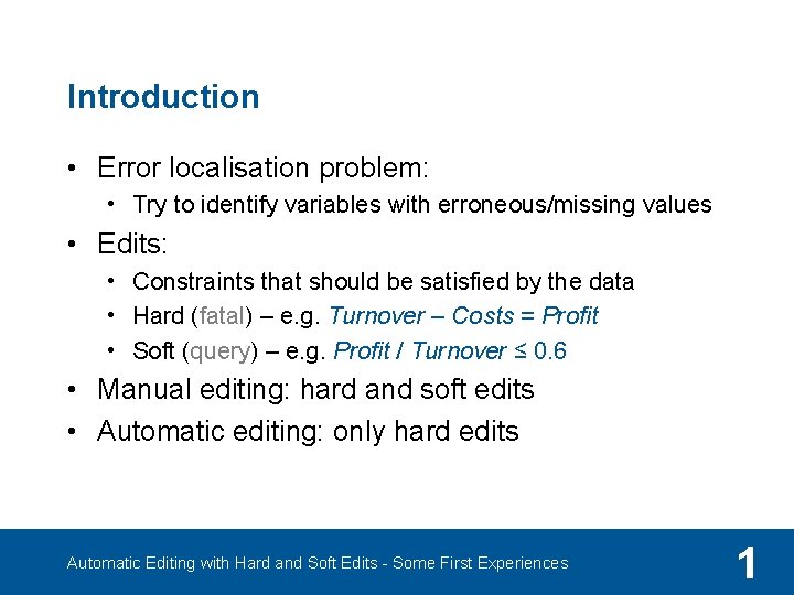 Introduction • Error localisation problem: • Try to identify variables with erroneous/missing values •