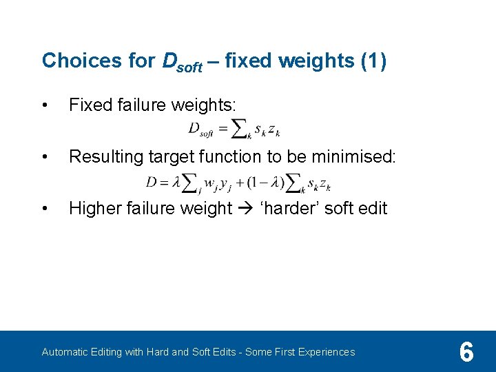 Choices for Dsoft – fixed weights (1) • Fixed failure weights: • Resulting target