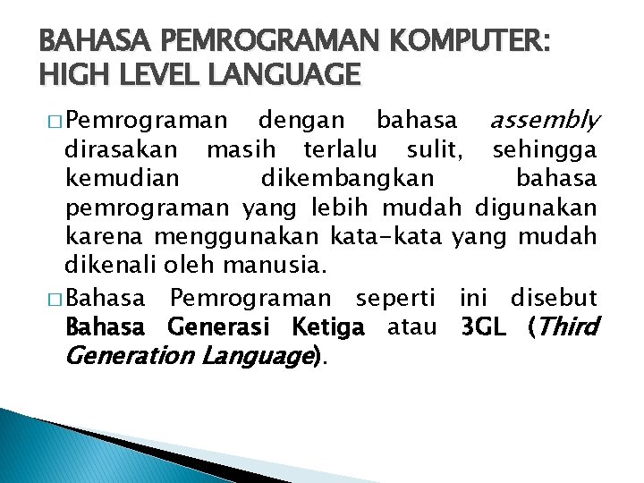 BAHASA PEMROGRAMAN KOMPUTER: HIGH LEVEL LANGUAGE dengan bahasa assembly dirasakan masih terlalu sulit, sehingga