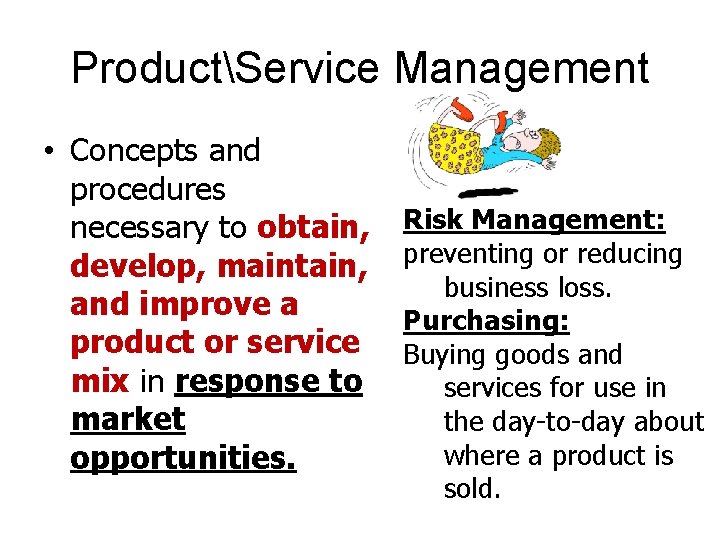 ProductService Management • Concepts and procedures necessary to obtain, develop, maintain, and improve a