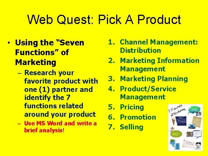 Web Quest: Pick A Product • Using the “Seven Functions” of Marketing – Research