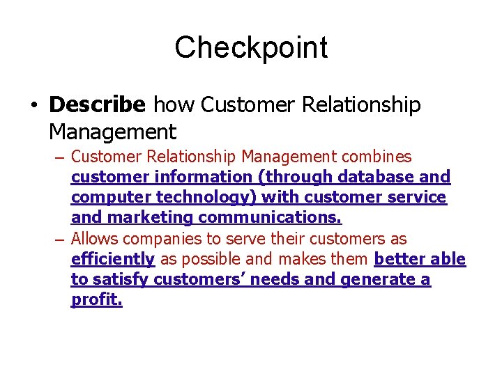 Checkpoint • Describe how Customer Relationship Management – Customer Relationship Management combines customer information