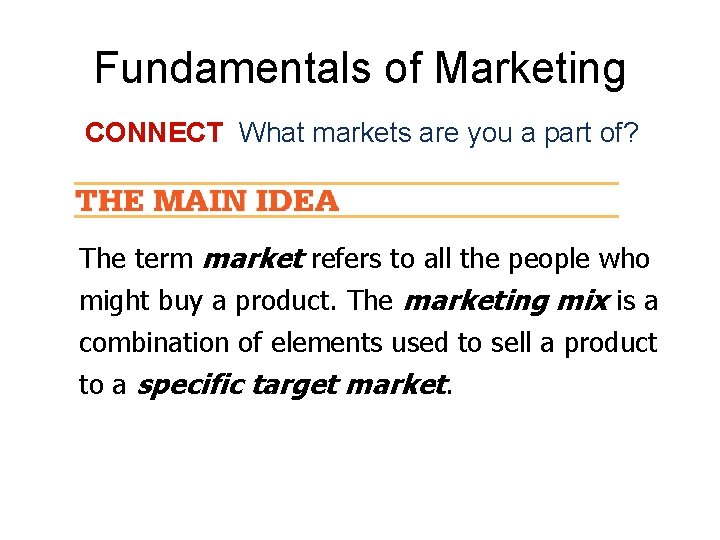 Fundamentals of Marketing CONNECT What markets are you a part of? The term market