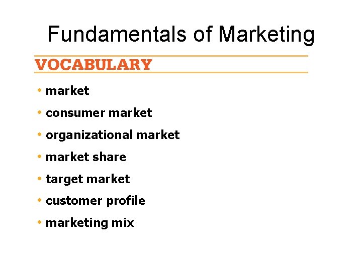 Fundamentals of Marketing • market • consumer market • organizational market • market share