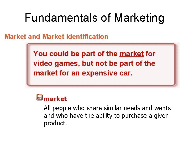 Fundamentals of Marketing Market and Market Identification You could be part of the market