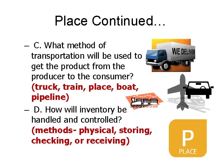 Place Continued… – C. What method of transportation will be used to get the