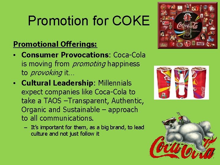 Promotion for COKE Promotional Offerings: • Consumer Provocations: Coca-Cola is moving from promoting happiness