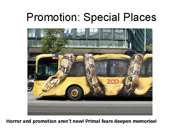 Promotion: Special Places Horror and promotion aren’t new! Primal fears deepen memories! 