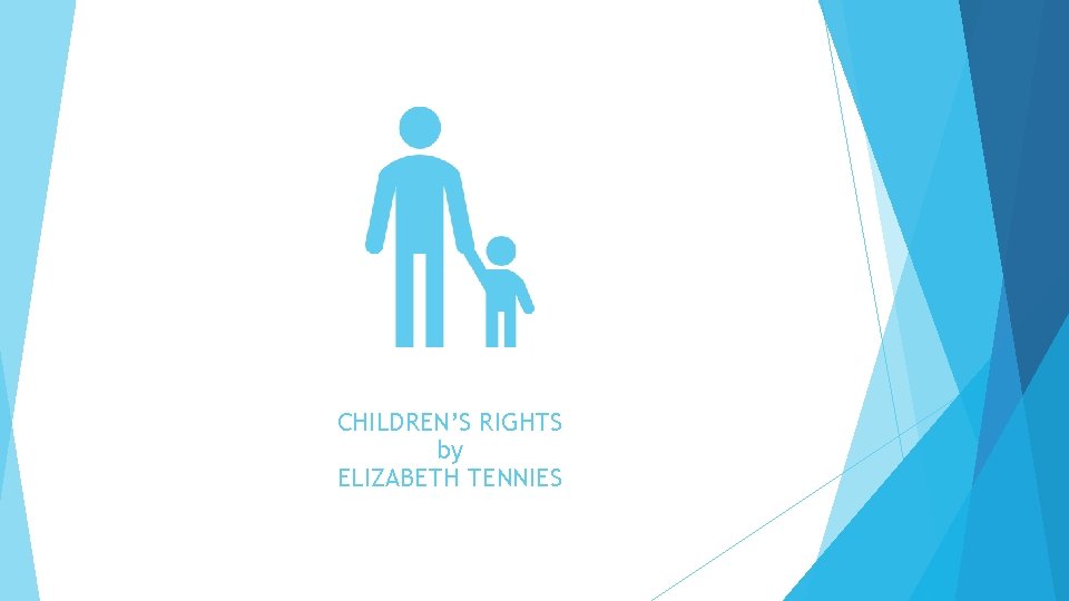 CHILDREN’S RIGHTS by ELIZABETH TENNIES 