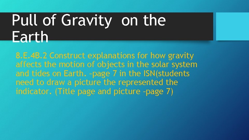 Pull of Gravity on the Earth 8. E. 4 B. 2 Construct explanations for