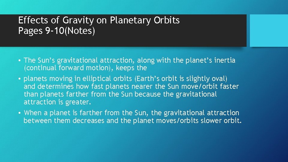 Effects of Gravity on Planetary Orbits Pages 9 -10(Notes) • The Sun’s gravitational attraction,