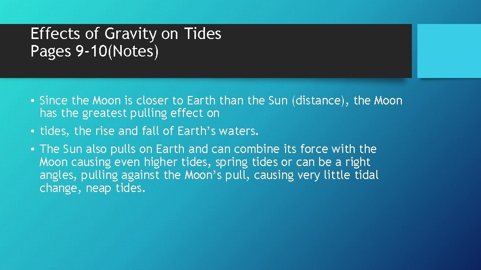 Effects of Gravity on Tides Pages 9 -10(Notes) • Since the Moon is closer