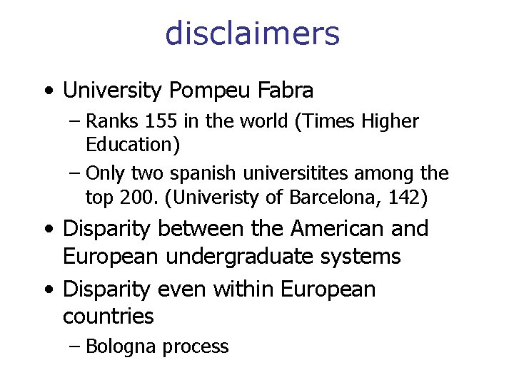 disclaimers • University Pompeu Fabra – Ranks 155 in the world (Times Higher Education)