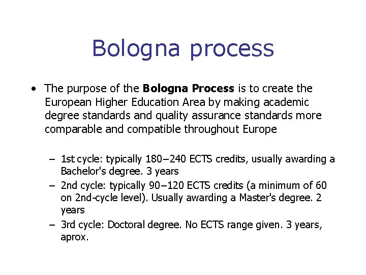 Bologna process • The purpose of the Bologna Process is to create the European