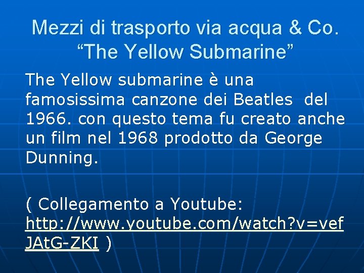 Mezzi di trasporto via acqua & Co. “The Yellow Submarine” The Yellow submarine è