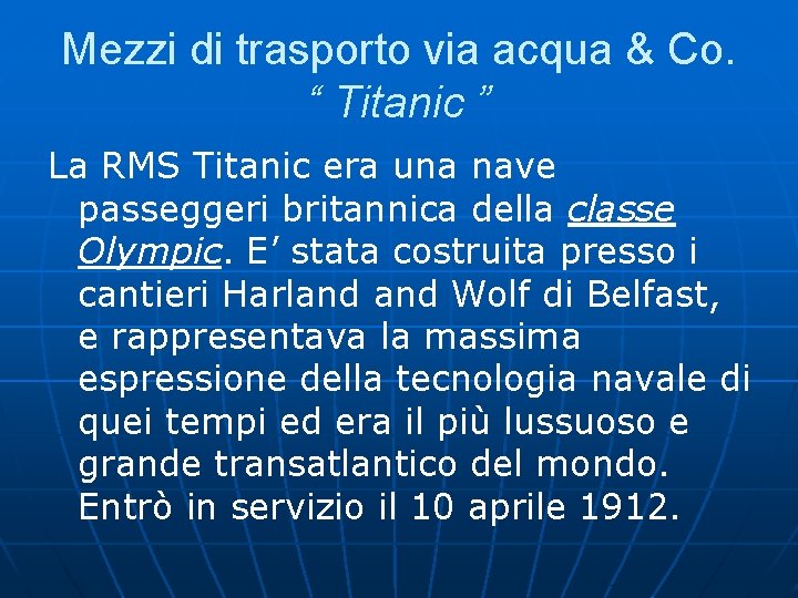 Mezzi di trasporto via acqua & Co. “ Titanic ” La RMS Titanic era