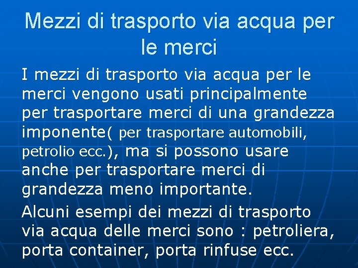 Mezzi di trasporto via acqua per le merci I mezzi di trasporto via acqua