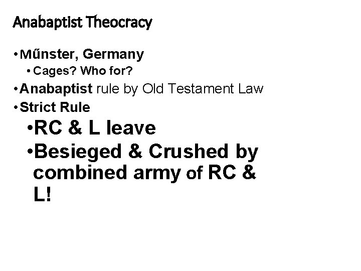 Anabaptist Theocracy • Műnster, Germany • Cages? Who for? • Anabaptist rule by Old