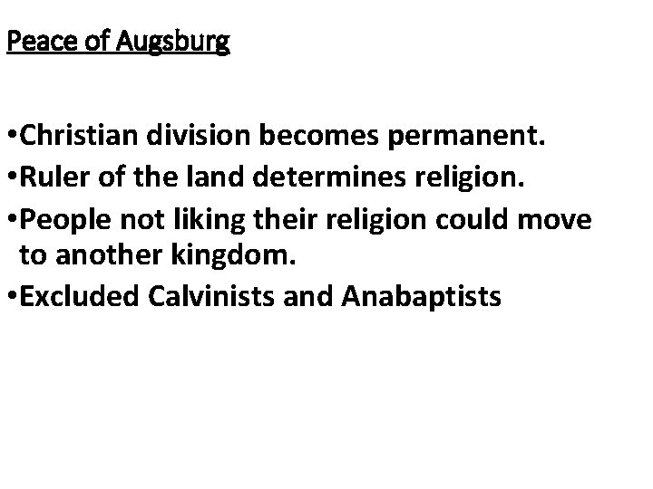 Peace of Augsburg • Christian division becomes permanent. • Ruler of the land determines