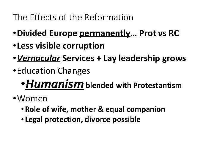 The Effects of the Reformation • Divided Europe permanently… Prot vs RC • Less