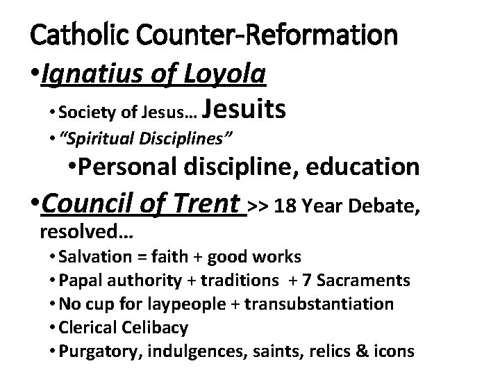 Catholic Counter-Reformation • Ignatius of Loyola • Society of Jesus… Jesuits • “Spiritual Disciplines”