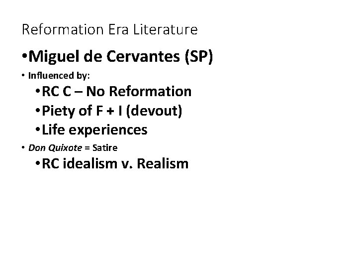 Reformation Era Literature • Miguel de Cervantes (SP) • Influenced by: • RC C