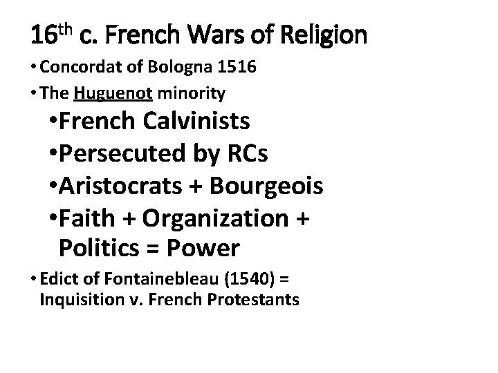 16 th c. French Wars of Religion • Concordat of Bologna 1516 • The