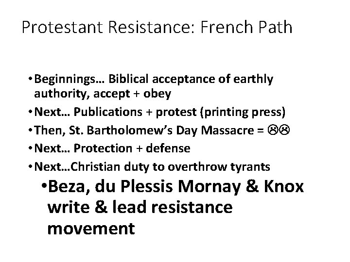 Protestant Resistance: French Path • Beginnings… Biblical acceptance of earthly authority, accept + obey