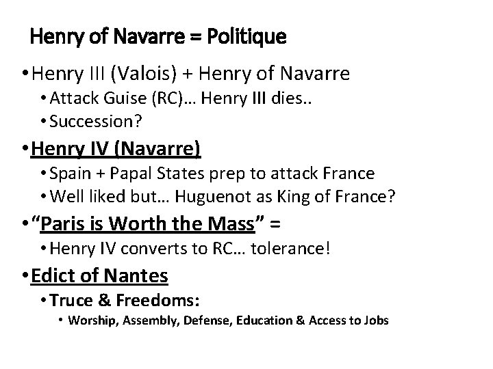 Henry of Navarre = Politique • Henry III (Valois) + Henry of Navarre •