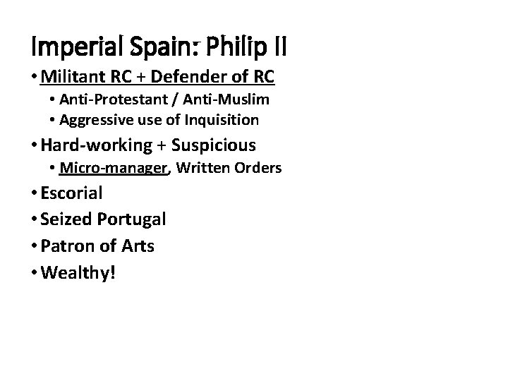 Imperial Spain: Philip II • Militant RC + Defender of RC • Anti-Protestant /
