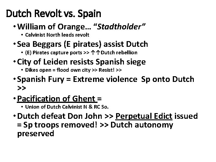 Dutch Revolt vs. Spain • William of Orange… “Stadtholder” • Calvinist North leads revolt