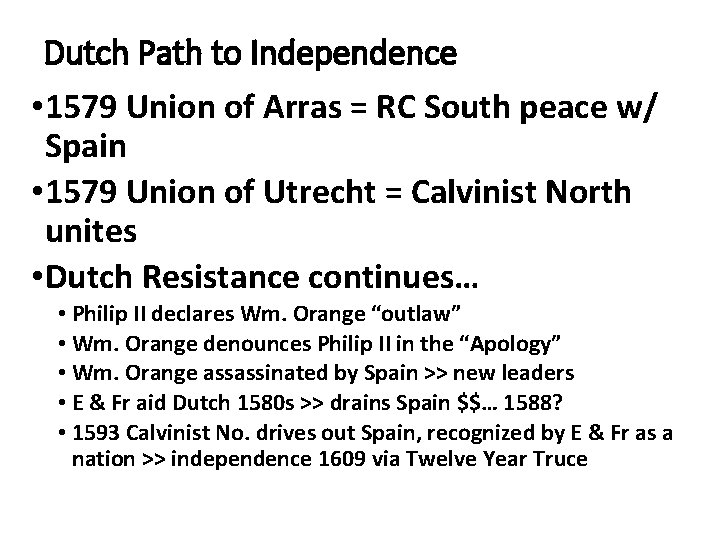 Dutch Path to Independence • 1579 Union of Arras = RC South peace w/