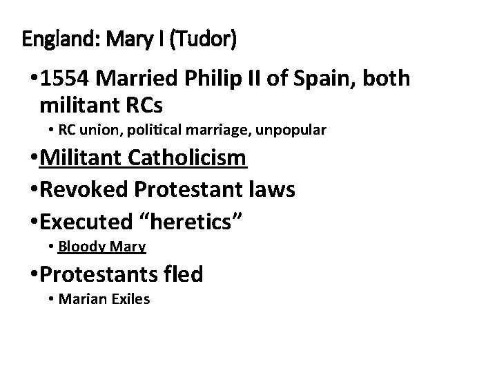 England: Mary I (Tudor) • 1554 Married Philip II of Spain, both militant RCs