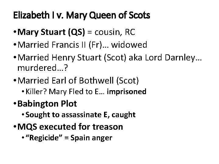 Elizabeth I v. Mary Queen of Scots • Mary Stuart (QS) = cousin, RC