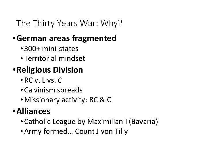 The Thirty Years War: Why? • German areas fragmented • 300+ mini-states • Territorial