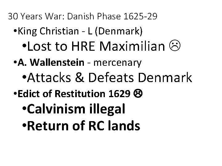 30 Years War: Danish Phase 1625 -29 • King Christian - L (Denmark) •