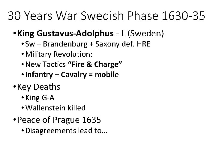 30 Years War Swedish Phase 1630 -35 • King Gustavus-Adolphus - L (Sweden) •