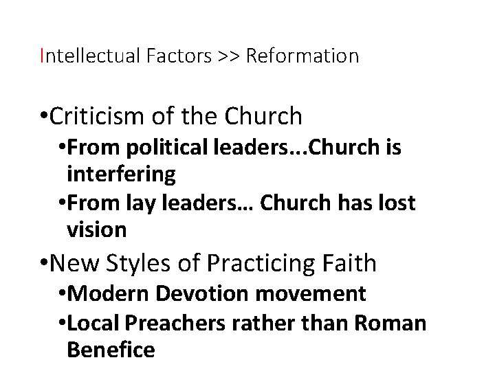 Intellectual Factors >> Reformation • Criticism of the Church • From political leaders. .