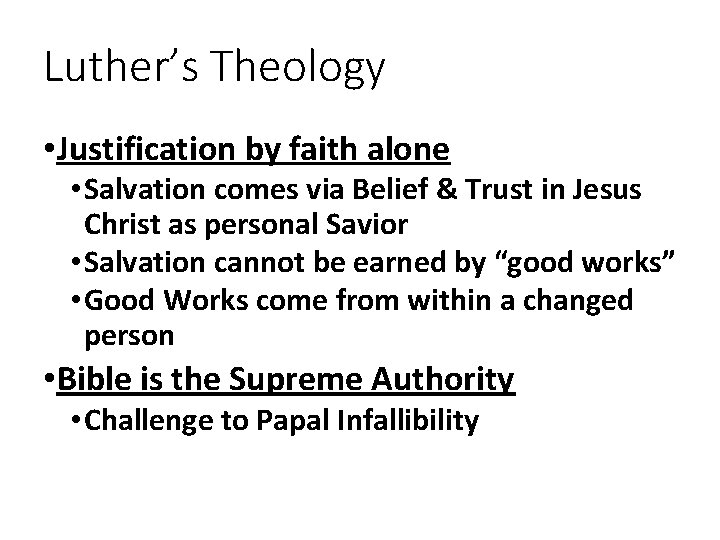 Luther’s Theology • Justification by faith alone • Salvation comes via Belief & Trust
