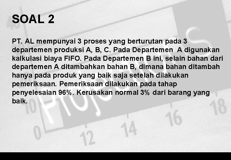 SOAL 2 PT. AL mempunyai 3 proses yang berturutan pada 3 departemen produksi A,