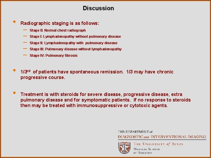 Discussion • • • Radiographic staging is as follows: – – – Stage 0: