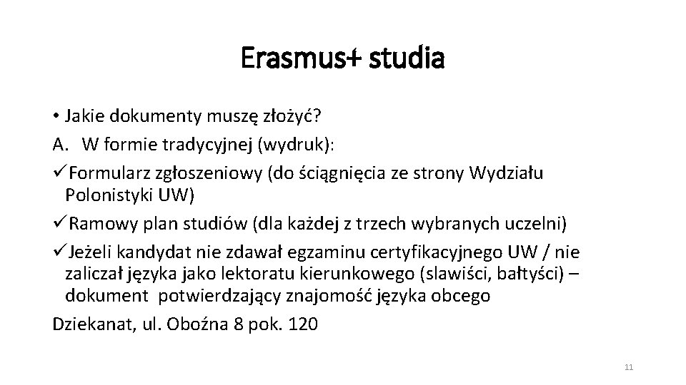 Erasmus+ studia • Jakie dokumenty muszę złożyć? A. W formie tradycyjnej (wydruk): üFormularz zgłoszeniowy