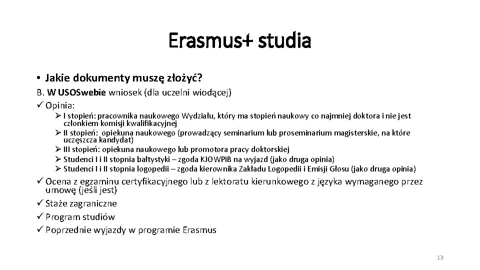 Erasmus+ studia • Jakie dokumenty muszę złożyć? B. W USOSwebie wniosek (dla uczelni wiodącej)