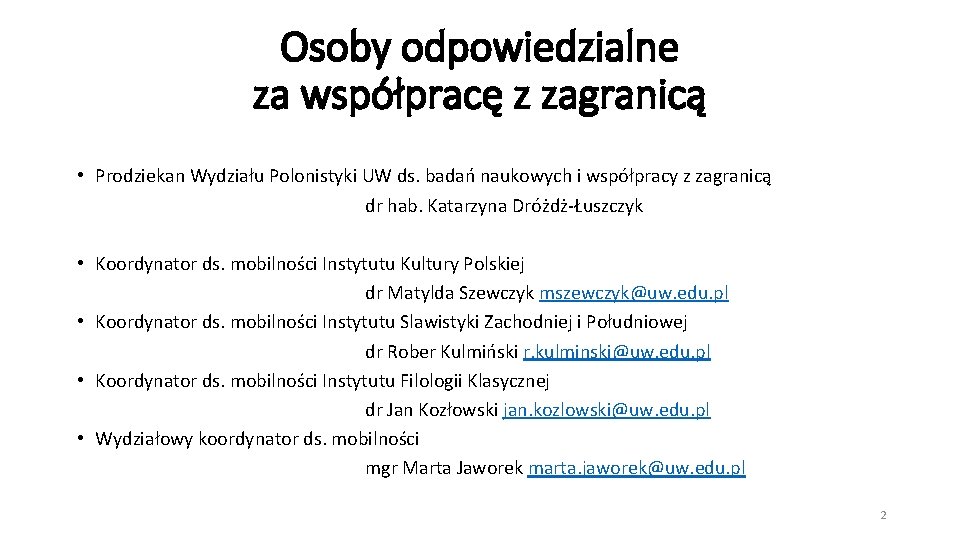 Osoby odpowiedzialne za współpracę z zagranicą • Prodziekan Wydziału Polonistyki UW ds. badań naukowych