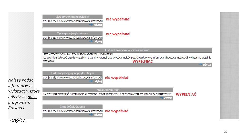 Należy podać informacje o wyjazdach, które odbyły się poza programem Erasmus CZĘŚĆ 2 20