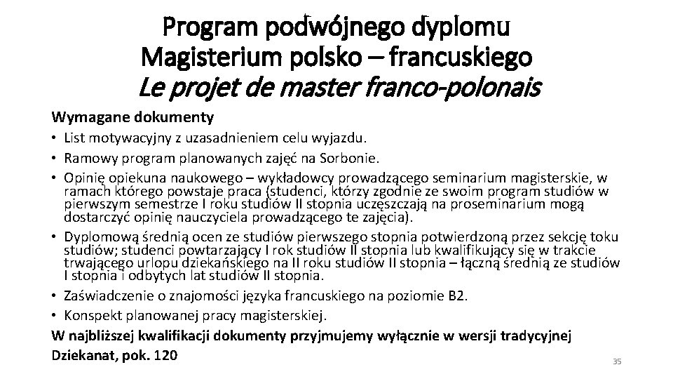 Program podwójnego dyplomu Magisterium polsko – francuskiego Le projet de master franco-polonais Wymagane dokumenty